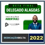 PC AL - Delegado Civil - Pós Edital (DEDICAÇAO 2022) Polícia Civil de Alagoas
